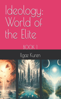 Ideology: The Elite's World: Book 1