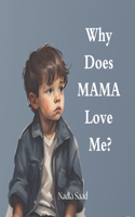 Why Does Mama Love Me?