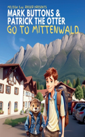 Mark Buttons & Patrick the Otter Go to Mittenwald
