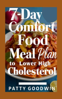 7-day Comfort Food Meal Plan to Lower High Cholesterol.