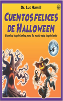 Cuentos felices de Halloween: Cuentos inquietantes para la noche más inquietante