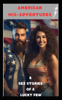 American Mis-Adventures and Sex Stories of a Lucky Few