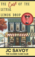 The Case of the Lethal Lemon Drop: A Cozy Mystery Whodunit(4 The Closed Case Club)