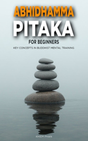 Abhidhamma Pitaka for Beginners: Key Concepts in Buddhist Mental Training