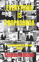 Everything is Propaganda