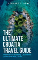 Ultimate Croatia Travel Guide