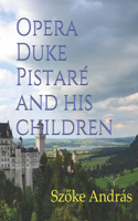 Opera Duke Pistaré and his children