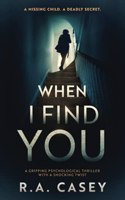 When I Find You: A Gripping Psychological Thriller With a Shocking Twist