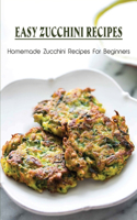 Easy Zucchini Recipes: Homemade Zucchini Recipes For Beginners: Breads