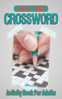 Large Print Crossword Activity Book For Adults: Crossword for Men and Women, Challenging Crossword Puzzles with Solutions, Large Print Crosswords