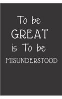 to be great is to be misunderstood