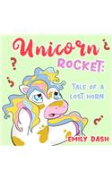 Unicorn Rocket: Tale of a Lost Horn.: Gift for Kids, Age 3, 4, 5, 6,7.(1 Unicorn Rocket.)