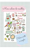 Mon cahier de recettes "je cuisine avec Papy"