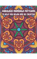 Fabulous Mandala Patterns To Help You Relax And Be Creative: Amazing Collection Of Mandala Patterns, Mandalas designs To Color - Awesome Geometric Shapes - Beautiful Zentangle Art Therapy, Fabulous Mandalas fo