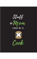 Stuff My Mom Taught Me to Cook