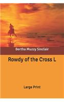 Rowdy of the Cross L