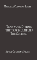 Mandala Coloring Pages Teamwork Divides The Task Multiplies The Success