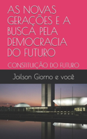 As Novas Gerações E a Busca Pela Democracia Do Futuro: Constituição Do Futuro(1 Constitiução Do Futuro)