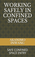 Working Safely in Confined Spaces: Safe Confined Space Entry