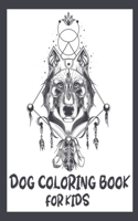 Dog Coloring Book for Kids: Dog Designs To Color For Kids and Toddlers. Birthday and thanksgiving Gift For Dog Lovers.