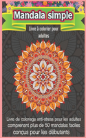 Mandala Simple Livre à colorier pour adultes: Mandala à colorier Livres de coloriage pour adultes Mandalas anti-stress