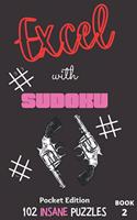 Excel with SUDOKU Pocket Edition Insane Book 2: sudoku fans; gifts for mothers; gifts for fathers; gifts for family; pocket size; brain games; gifts for teachers; math genius