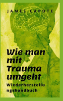 Wie man mit Trauma umgeht