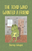 Toad Who Wanted a Friend