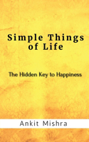 Simple Things of Life : The hidden key to happiness