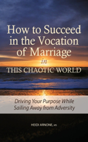 How to Succeed in the Vocation of Marriage in This Chaotic World