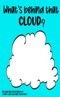 What's Behind That Cloud?