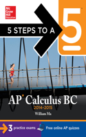 5 Steps to a 5 AP Calculus BC, 2014-2015 Edition: (5 Steps to a 5 on the Advanced Placement Examinations Series)