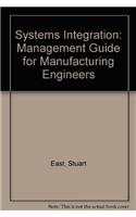 Systems Integration: Management Guide for Manufacturing Engineers