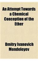 An Attempt Towards a Chemical Conception of the Ether: (English)