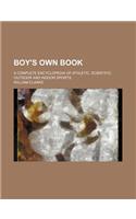 Boy's Own Book; A Complete Encyclopedia of Athletic, Scientific, Outdoor and Indoor Sports