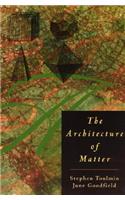 The Architecture of Matter