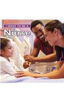 I Want to Be a Nurse