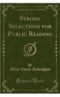 Strong Selections for Public Reading (Classic Reprint)