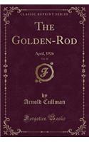 The Golden-Rod, Vol. 38: April, 1926 (Classic Reprint)