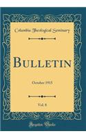 Bulletin, Vol. 8: October 1915 (Classic Reprint)