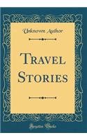 Travel Stories (Classic Reprint)