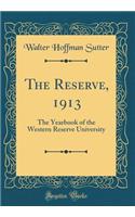 The Reserve, 1913: The Yearbook of the Western Reserve University (Classic Reprint)