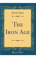 The Iron Age (Classic Reprint)