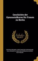 Geschichte der Gymnasialkurse für Frauen zu Berlin