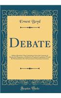 Debate: Subject Resolved, That Limitations Upon the Contents of Books and Magazines as Defined in Proposed Legislation Would Be Detrimental to the Advancement of American Literature (Classic Reprint): Subject Resolved, That Limitations Upon the Contents of Books and Magazines as Defined in Proposed Legislation Would Be Detrimental to the Advanceme