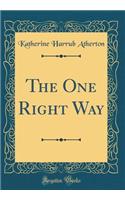 The One Right Way (Classic Reprint)
