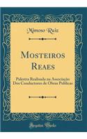 Mosteiros Reaes: Palestra Realisada Na AssociaÃ§Ã£o DOS Conductores de Obras Publicas (Classic Reprint)