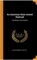 An American State-Owned Railroad