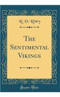 The Sentimental Vikings (Classic Reprint)