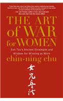 The Art of War for Women: Sun Tzu's Ancient Strategies and Wisdom for Winning at Work: Sun Tzu's Ancient Strategies and Wisdom for Winning at Work